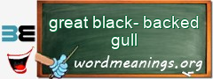 WordMeaning blackboard for great black-backed gull